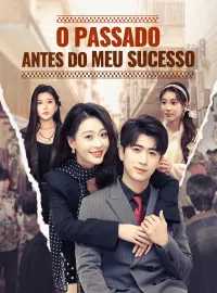 O Passado Antes do Meu SucessoDramas Curtos