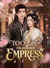 Too Late, I'm Already EmpressMini Series