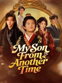 My Son From Another TimeShort Dramas