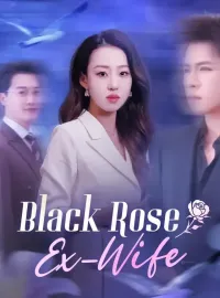 Black Rose Ex-WifeShort Dramas
