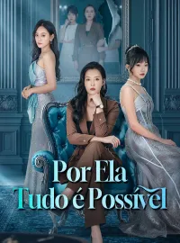 Por Ela, Tudo é PossívelMini Séries