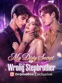My Dirty Secret With The Wrong StepbrotherShort Dramas