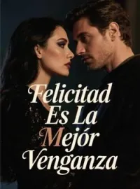 Portada de la novela Felicitad Es La Mejor Venganza