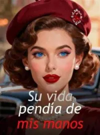 Portada de la novela Su vida pendía de mis manos