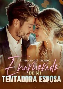 Portada de la novela Divorcio del Tirano: Enamorado de Mi Tentadora Esposa