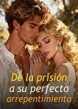 De la prisión a su perfecto arrepentimiento