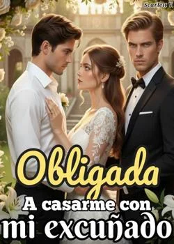 Portada de la novela Obligada a Casarme con mi excuñado