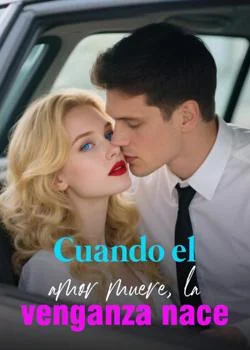 Portada de la novela Cuando el amor muere, la venganza nace