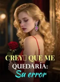 Portada de la novela Creyó que me quedaría: Su error