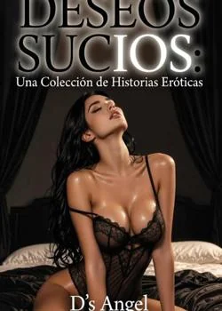 Portada de la novela DESEOS SUCIOS: Una Colección de Historias Eróticas