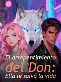 Portada de la novela El arrepentimiento del Don: Ella le salvó la vida