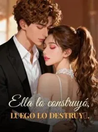 Portada de la novela Ella lo construyó, luego lo destruyó.