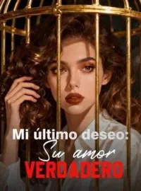Portada de la novela Mi último deseo: Su amor verdadero