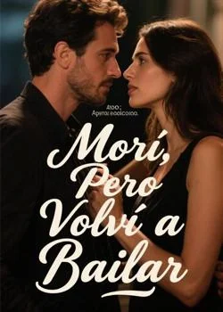 Morí, Pero Volví a Bailar