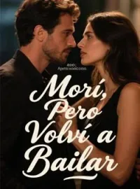 Portada de la novela Morí, Pero Volví a Bailar