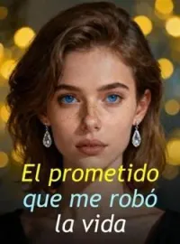 Portada de la novela El prometido que me robó la vida