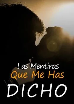 Portada de la novela Las Mentiras Que Me Has Dicho