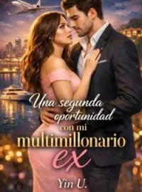 Portada de la novela ¿Una segunda oportunidad con mi multimillonario ex?