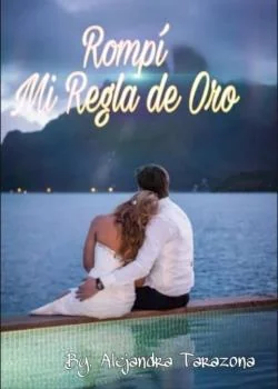 Portada de la novela Rompí mi regla de oro
