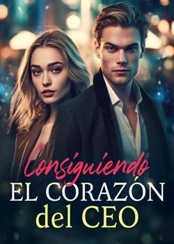 Portada de la novela Consiguiendo el corazón del CEO