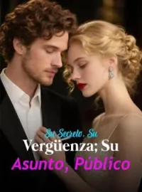 Portada de la novela Su Secreto, Su Vergüenza; Su Asunto, Público