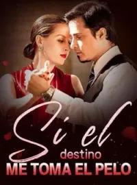 Portada de la novela Si el destino me toma el pelo