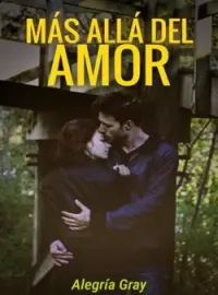 Portada de la novela Más Allá Del Amor, hombre