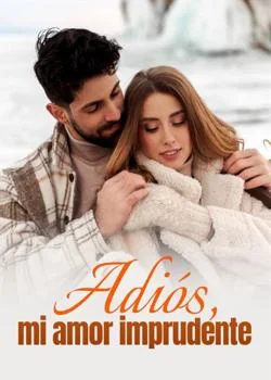 Portada de la novela Adiós, mi amor imprudente