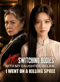 After switching bodies with my daughter-in-law, I went on a killing spreeMini Series