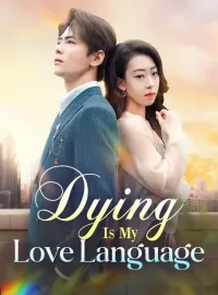 Dying Is My Love LanguageShort Dramas