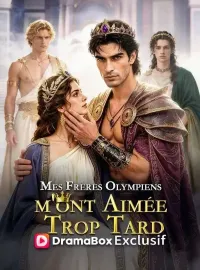 Mes Frères Olympiens m'ont Aimée Trop TardMini-dramas