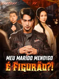 Meu Marido Mendigo é Figurão?!Dramas Curtos