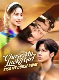 Chase My Lucky Girl, Kiss My Curse Away