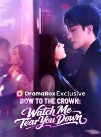 Bow to the Crown: Watch Me Tear You DownShort Dramas