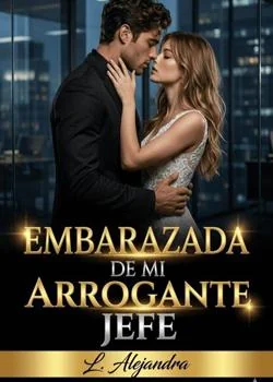 Portada de la novela Embarazada de mi Arrogante Jefe
