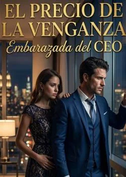 El Precio de la venganza: Embarazada del CEO