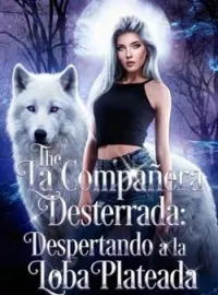 Portada de la novela La Compañera Desterrada: Despertando a la Loba Plateada