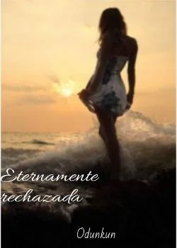 Eternamente rechazada