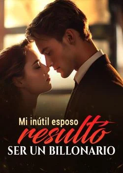 Portada de la novela Mi inútil esposo resultó ser un billonario