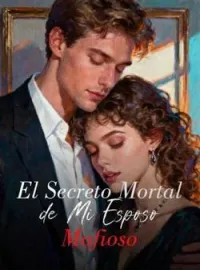 Portada de la novela El Secreto Mortal de Mi Esposo Mafioso