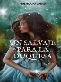 Portada de la novela Un Salvaje para la Duquesa