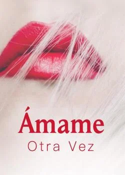 Portada de la novela Ámame Otra Vez