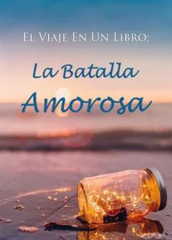 El Viaje En Un Libro: La Batalla Amorosa