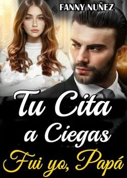 Portada de la novela TU CITA A CIEGAS, FUI YO PAPÁ
