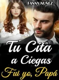 Portada de la novela TU CITA A CIEGAS, FUI YO PAPÁ