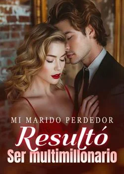 Portada de la novela Mi marido perdedor resultó ser multimillonario