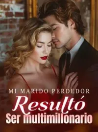 Portada de la novela Mi marido perdedor resultó ser multimillonario