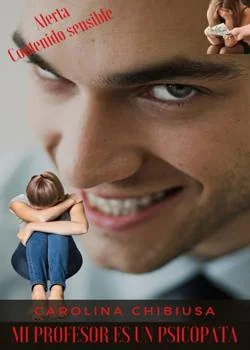 Portada de la novela Mi profesor es un psicopata