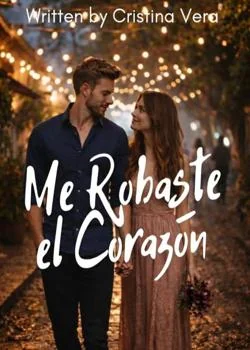 Portada de la novela Me Robaste el Corazón