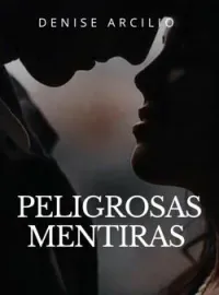 Portada de la novela Peligrosas Mentiras